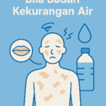 Kesan Dehidrasi: Bila Badan Kekurangan Air