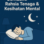 Panduan Tidur Berkualiti: Kunci Tenaga & Kesihatan Mental