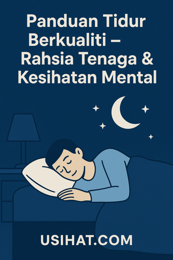Panduan Tidur Berkualiti: Kunci Tenaga & Kesihatan Mental